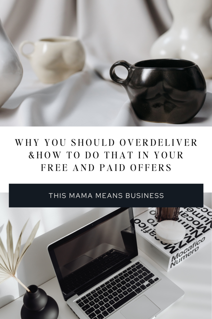 Why You Should Overdeliver & How To Do That In Your Free & Paid Offers - This Mama Means Business Podcast