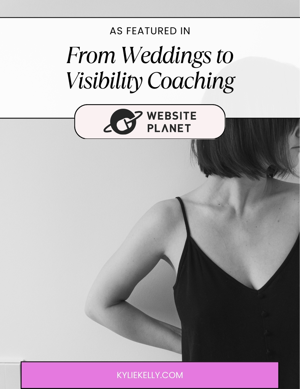 Kylie Kelly Featured on Website Planet: From Weddings to Visibility Coaching - Kylie Kelly’s Journey to Empowering Female Entrepreneurs